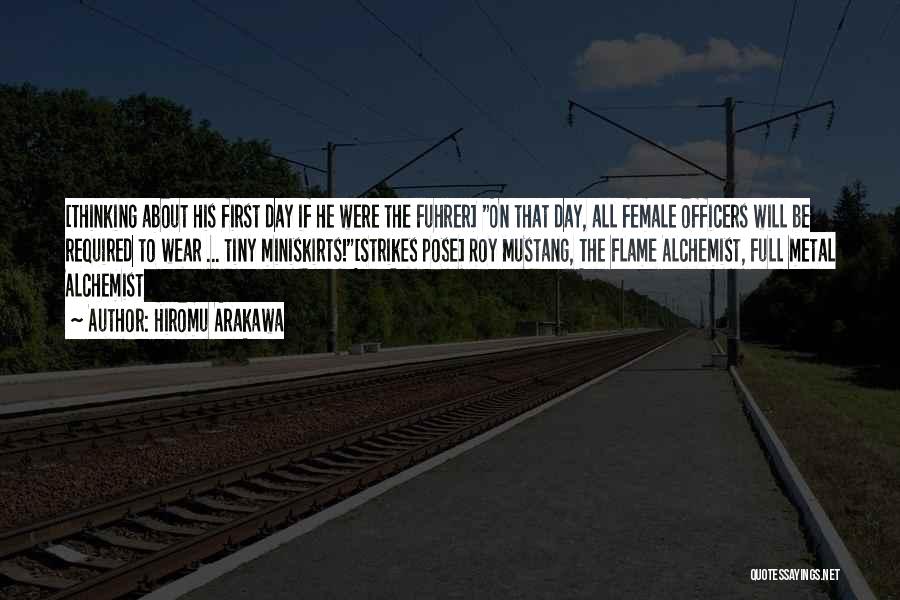 Hiromu Arakawa Quotes: [thinking About His First Day If He Were The Fuhrer] On That Day, All Female Officers Will Be Required To
