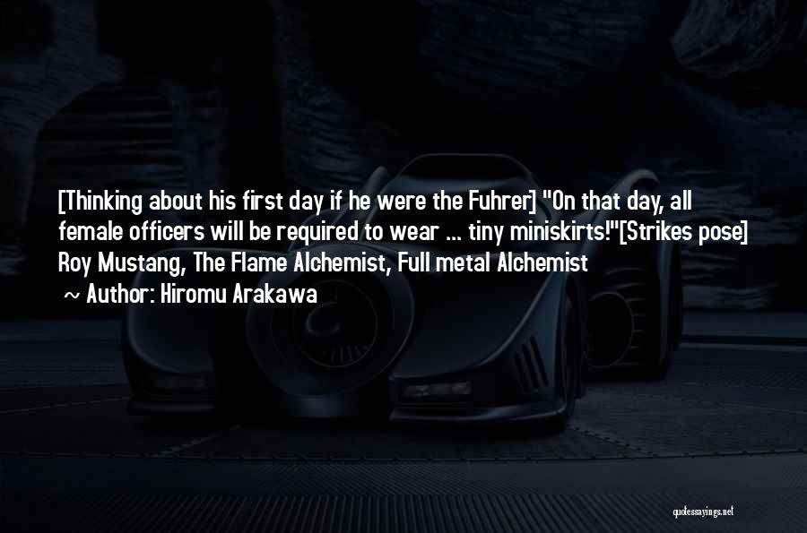 Hiromu Arakawa Quotes: [thinking About His First Day If He Were The Fuhrer] On That Day, All Female Officers Will Be Required To