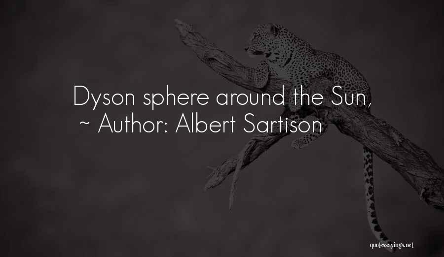 Albert Sartison Quotes: Dyson Sphere Around The Sun,