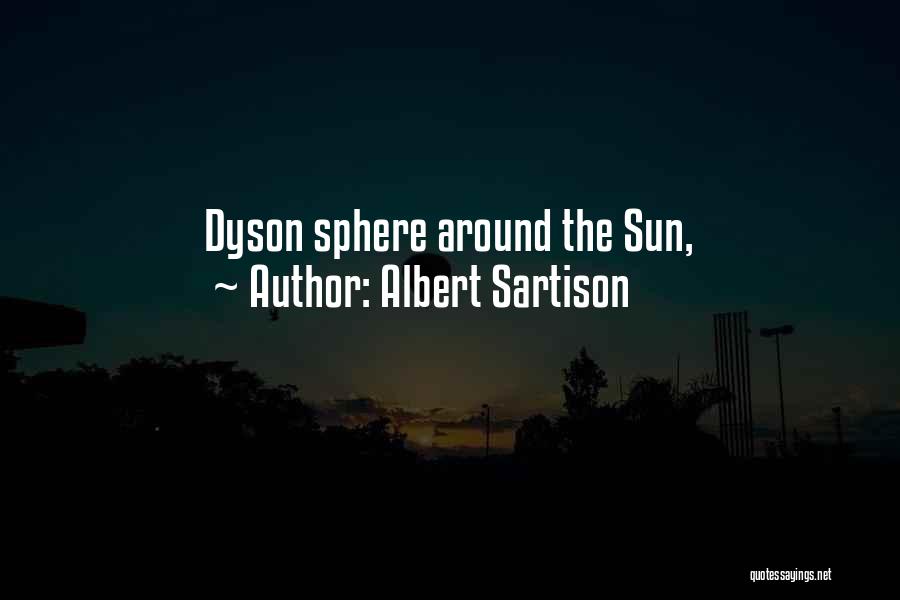 Albert Sartison Quotes: Dyson Sphere Around The Sun,