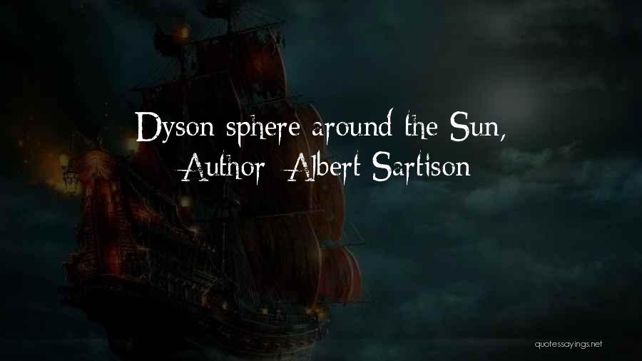 Albert Sartison Quotes: Dyson Sphere Around The Sun,