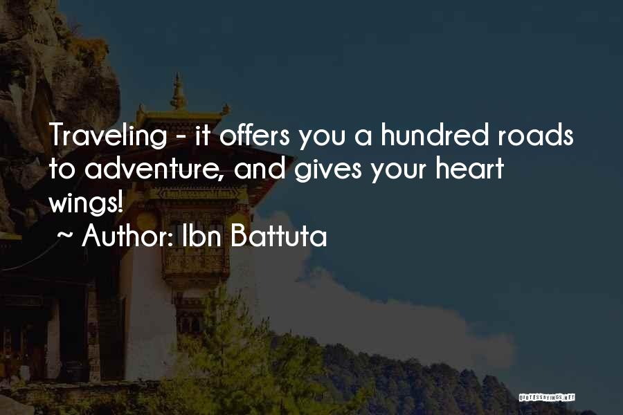 Ibn Battuta Quotes: Traveling - It Offers You A Hundred Roads To Adventure, And Gives Your Heart Wings!