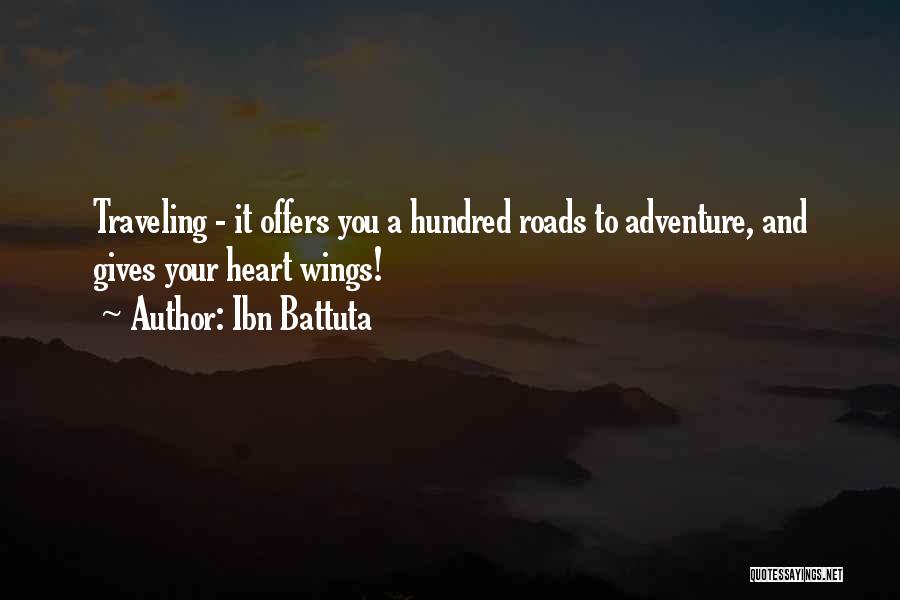 Ibn Battuta Quotes: Traveling - It Offers You A Hundred Roads To Adventure, And Gives Your Heart Wings!