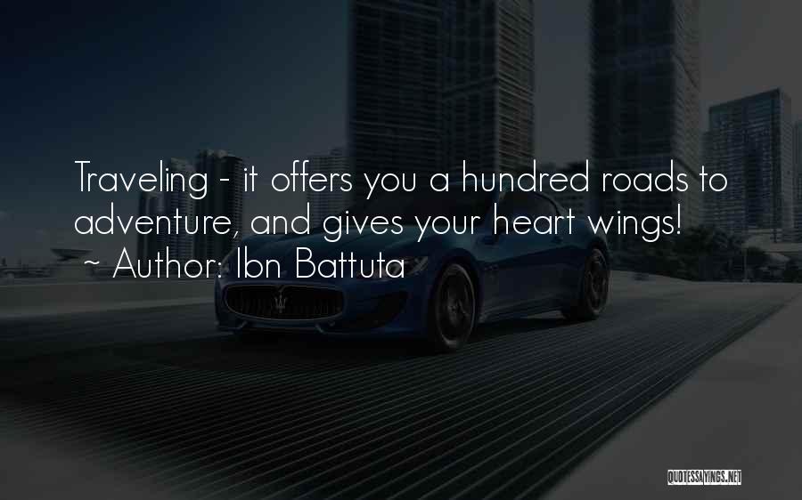 Ibn Battuta Quotes: Traveling - It Offers You A Hundred Roads To Adventure, And Gives Your Heart Wings!