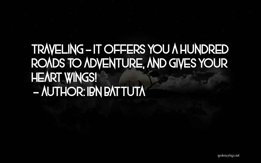 Ibn Battuta Quotes: Traveling - It Offers You A Hundred Roads To Adventure, And Gives Your Heart Wings!