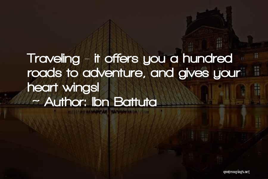 Ibn Battuta Quotes: Traveling - It Offers You A Hundred Roads To Adventure, And Gives Your Heart Wings!