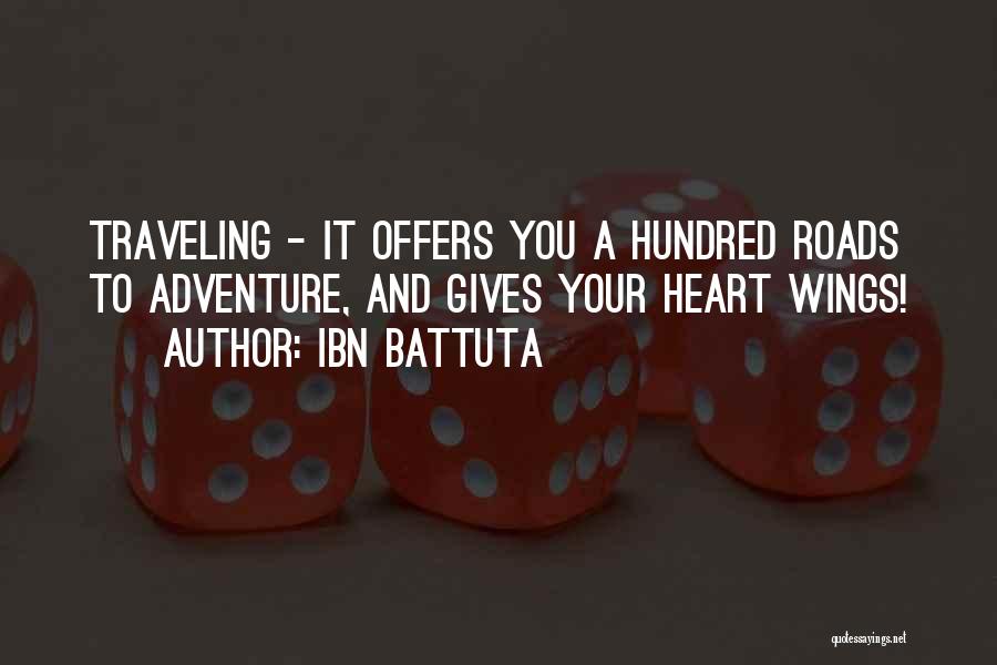 Ibn Battuta Quotes: Traveling - It Offers You A Hundred Roads To Adventure, And Gives Your Heart Wings!