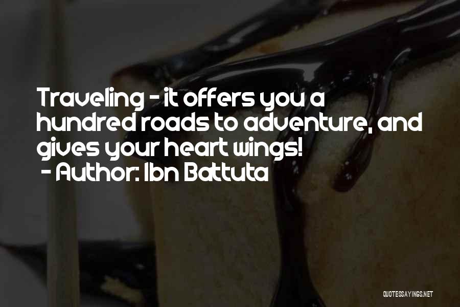 Ibn Battuta Quotes: Traveling - It Offers You A Hundred Roads To Adventure, And Gives Your Heart Wings!