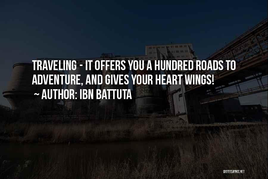 Ibn Battuta Quotes: Traveling - It Offers You A Hundred Roads To Adventure, And Gives Your Heart Wings!