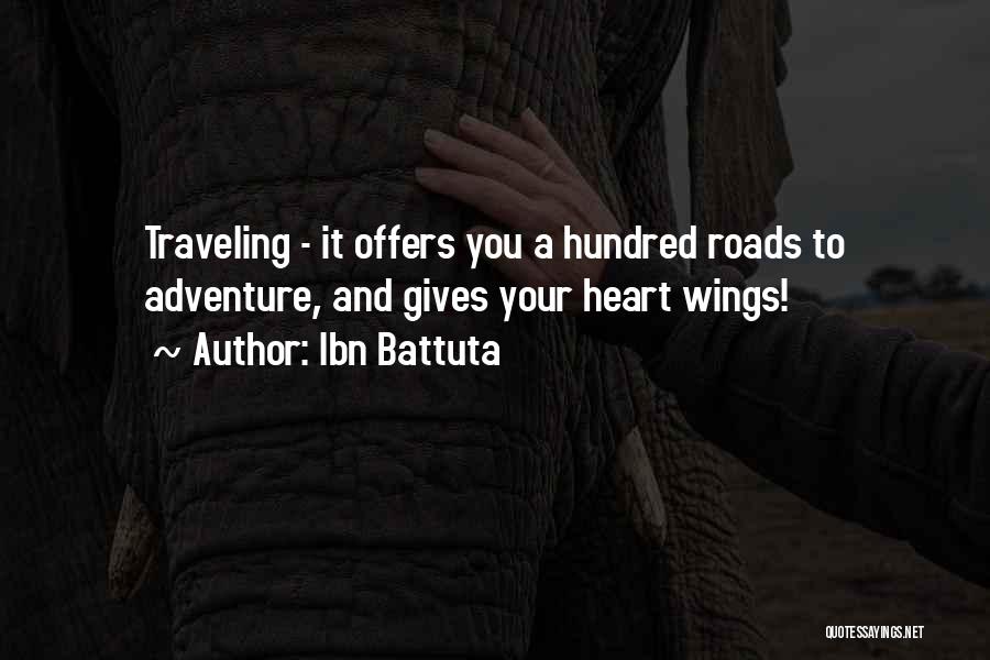 Ibn Battuta Quotes: Traveling - It Offers You A Hundred Roads To Adventure, And Gives Your Heart Wings!