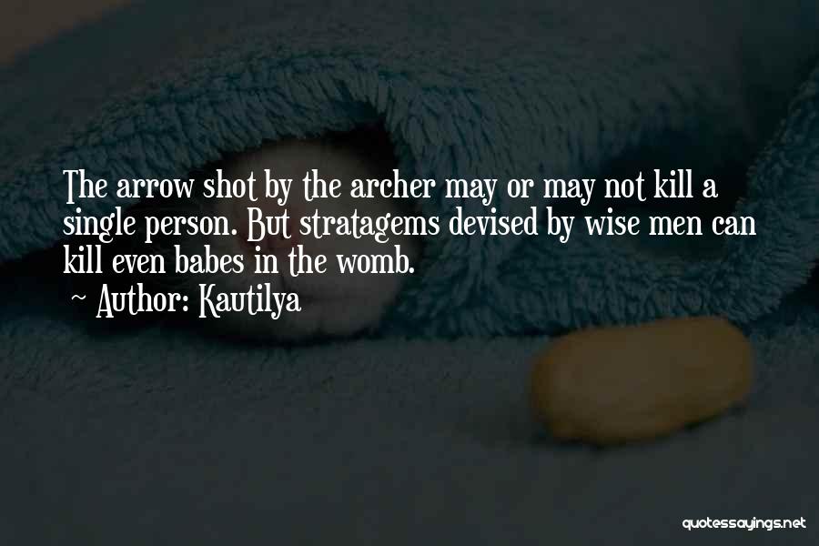 Kautilya Quotes: The Arrow Shot By The Archer May Or May Not Kill A Single Person. But Stratagems Devised By Wise Men