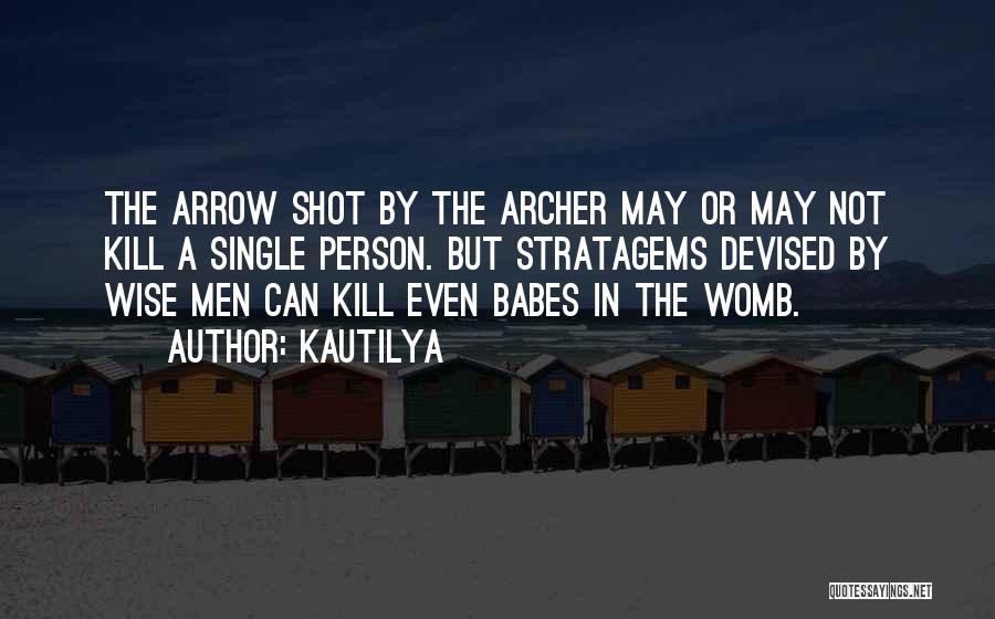 Kautilya Quotes: The Arrow Shot By The Archer May Or May Not Kill A Single Person. But Stratagems Devised By Wise Men