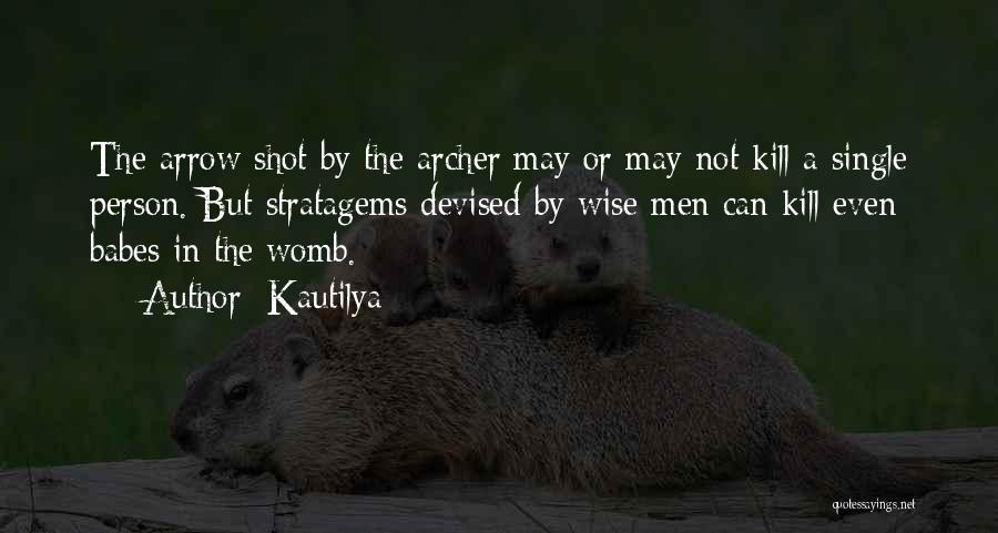 Kautilya Quotes: The Arrow Shot By The Archer May Or May Not Kill A Single Person. But Stratagems Devised By Wise Men