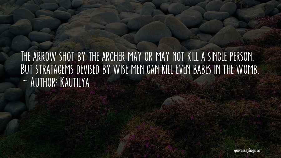 Kautilya Quotes: The Arrow Shot By The Archer May Or May Not Kill A Single Person. But Stratagems Devised By Wise Men