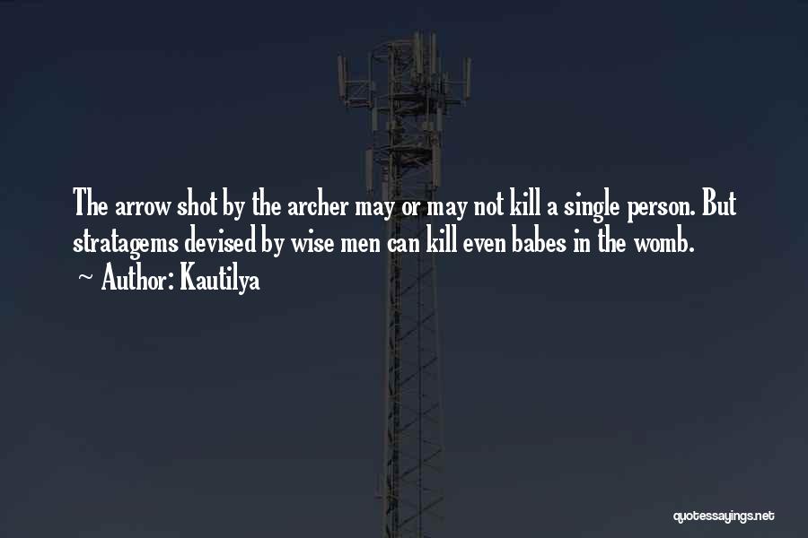 Kautilya Quotes: The Arrow Shot By The Archer May Or May Not Kill A Single Person. But Stratagems Devised By Wise Men