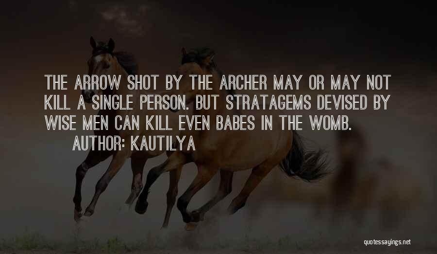 Kautilya Quotes: The Arrow Shot By The Archer May Or May Not Kill A Single Person. But Stratagems Devised By Wise Men