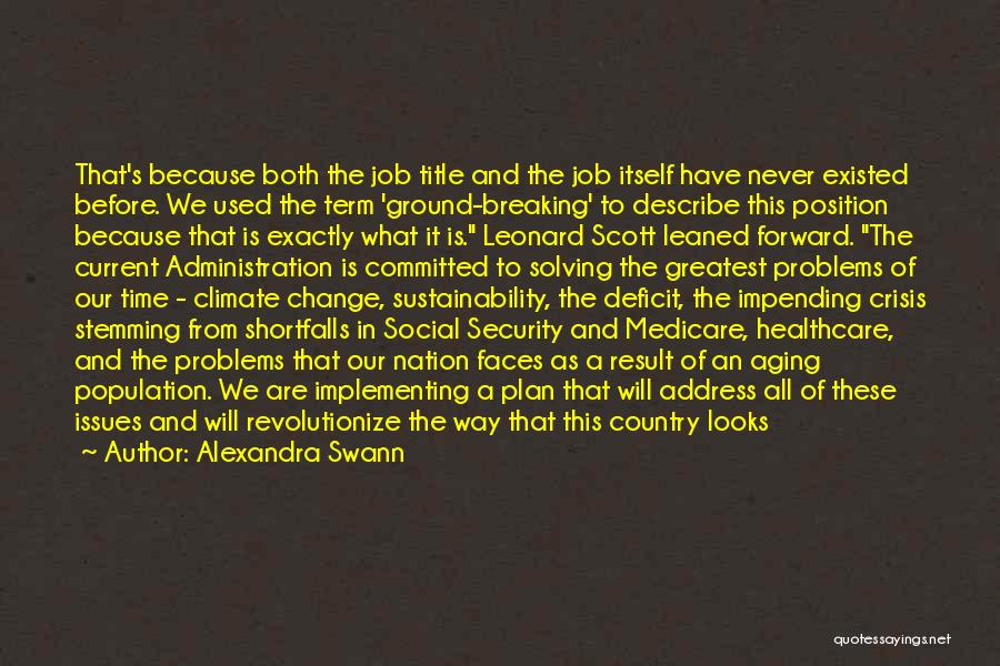 Alexandra Swann Quotes: That's Because Both The Job Title And The Job Itself Have Never Existed Before. We Used The Term 'ground-breaking' To
