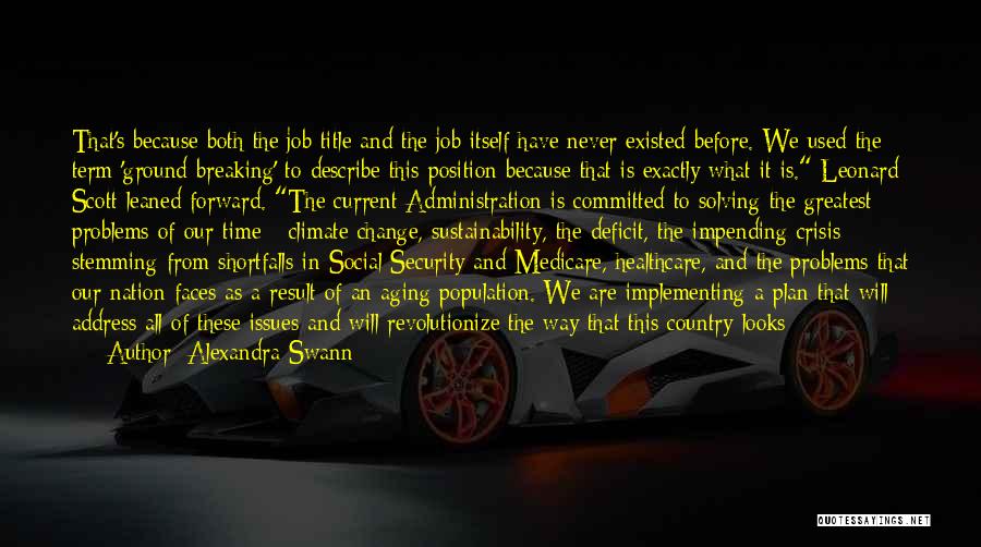 Alexandra Swann Quotes: That's Because Both The Job Title And The Job Itself Have Never Existed Before. We Used The Term 'ground-breaking' To