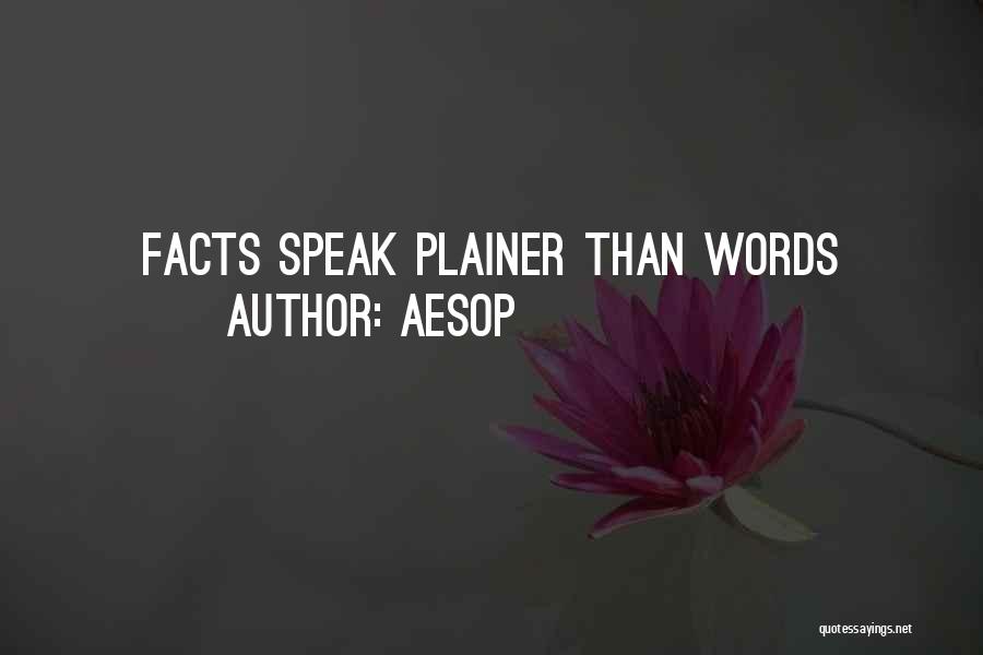 Aesop Quotes: Facts Speak Plainer Than Words