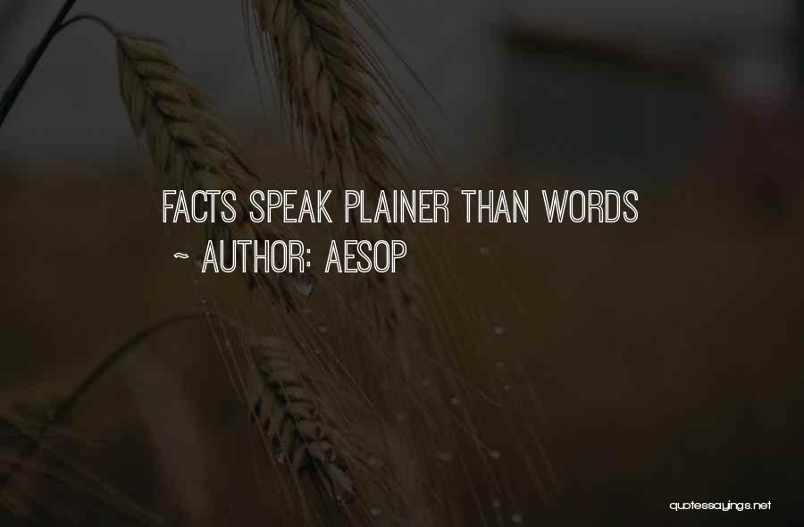 Aesop Quotes: Facts Speak Plainer Than Words