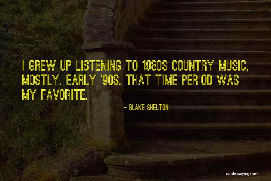 90s Country Quotes By Blake Shelton