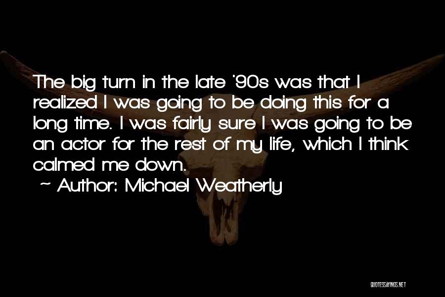 90s Quotes By Michael Weatherly