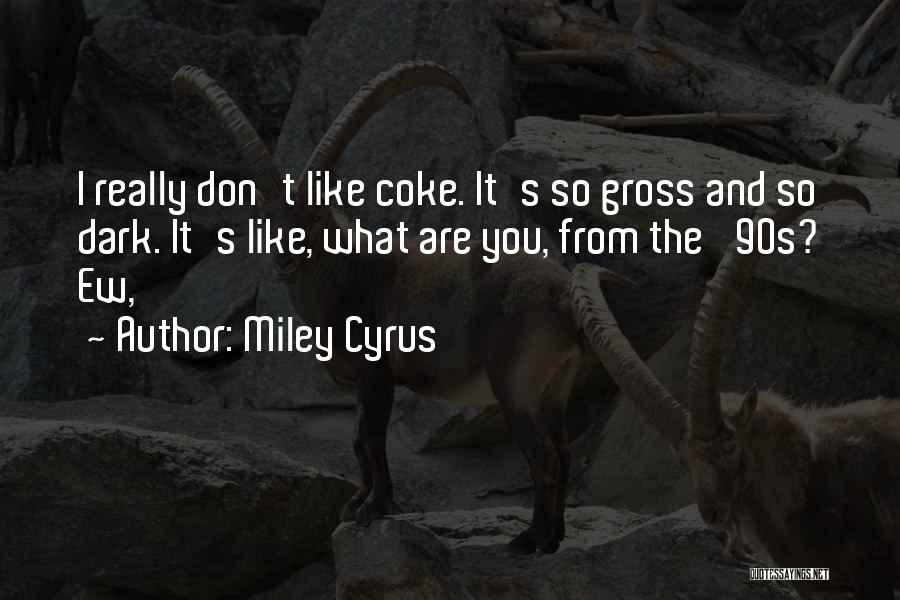 90s Quotes By Miley Cyrus
