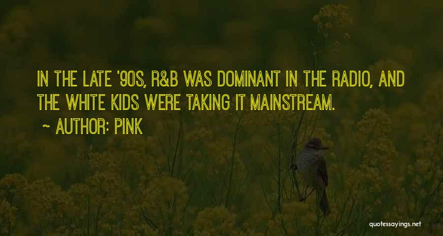 90s Quotes By Pink