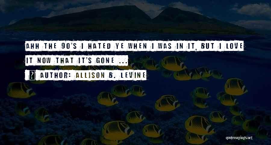 90s R&b Love Quotes By Allison B. Levine