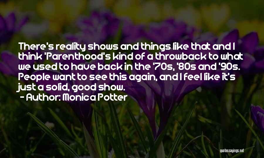 90s Shows Quotes By Monica Potter