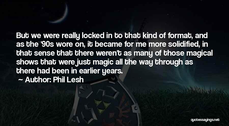 90s Shows Quotes By Phil Lesh