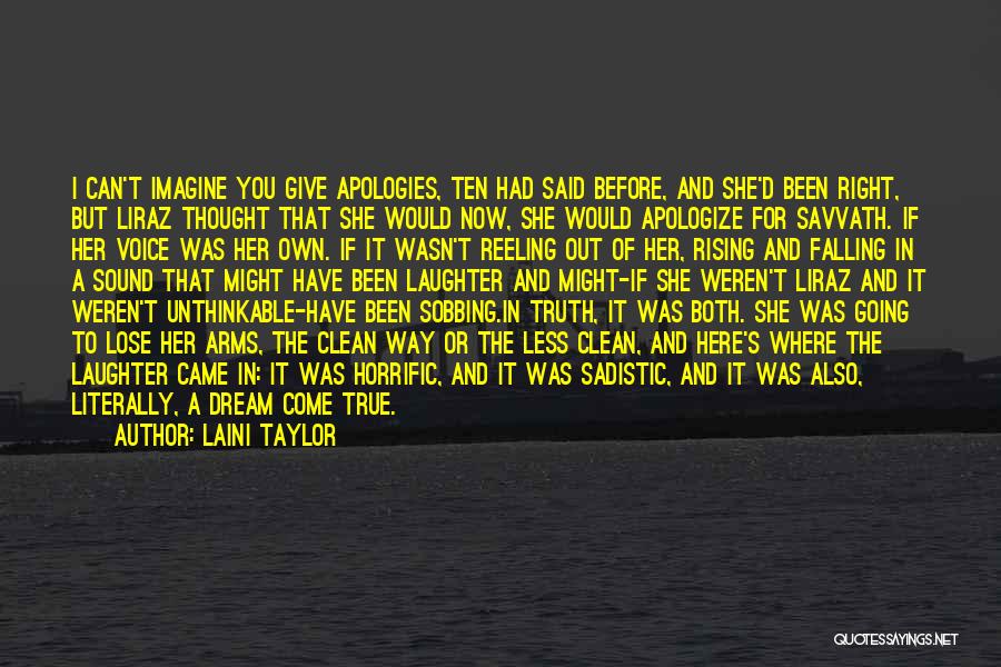 Laini Taylor Quotes: I Can't Imagine You Give Apologies, Ten Had Said Before, And She'd Been Right, But Liraz Thought That She Would