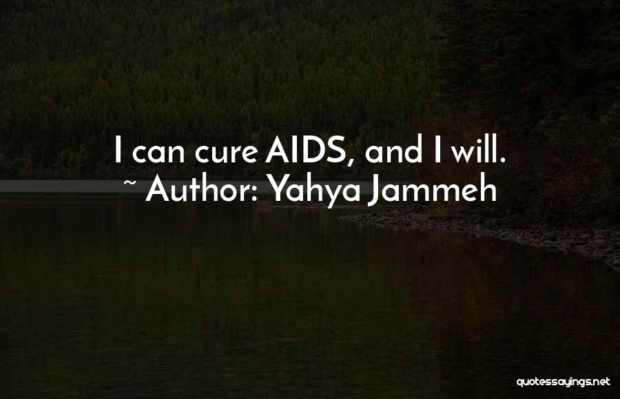Yahya Jammeh Quotes: I Can Cure Aids, And I Will.