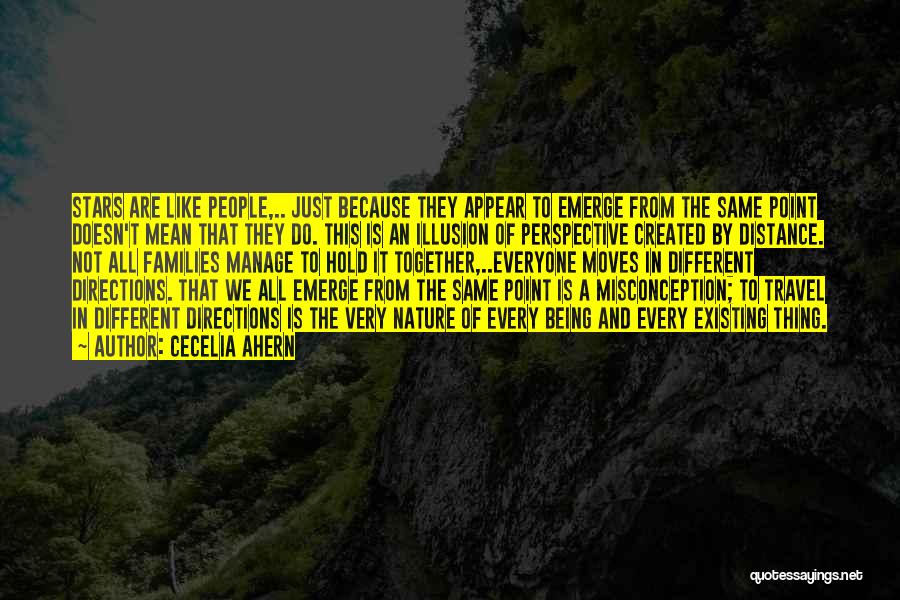 Cecelia Ahern Quotes: Stars Are Like People,.. Just Because They Appear To Emerge From The Same Point Doesn't Mean That They Do. This