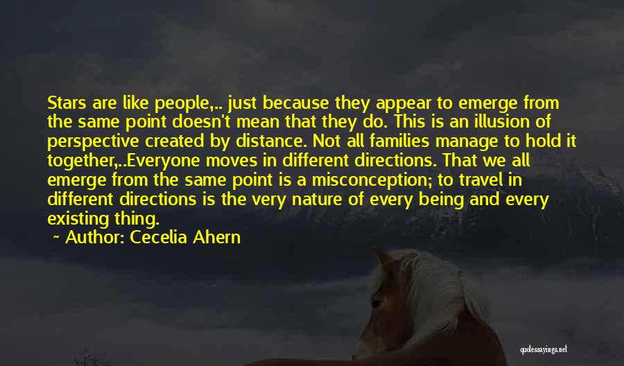 Cecelia Ahern Quotes: Stars Are Like People,.. Just Because They Appear To Emerge From The Same Point Doesn't Mean That They Do. This