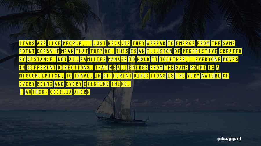 Cecelia Ahern Quotes: Stars Are Like People,.. Just Because They Appear To Emerge From The Same Point Doesn't Mean That They Do. This