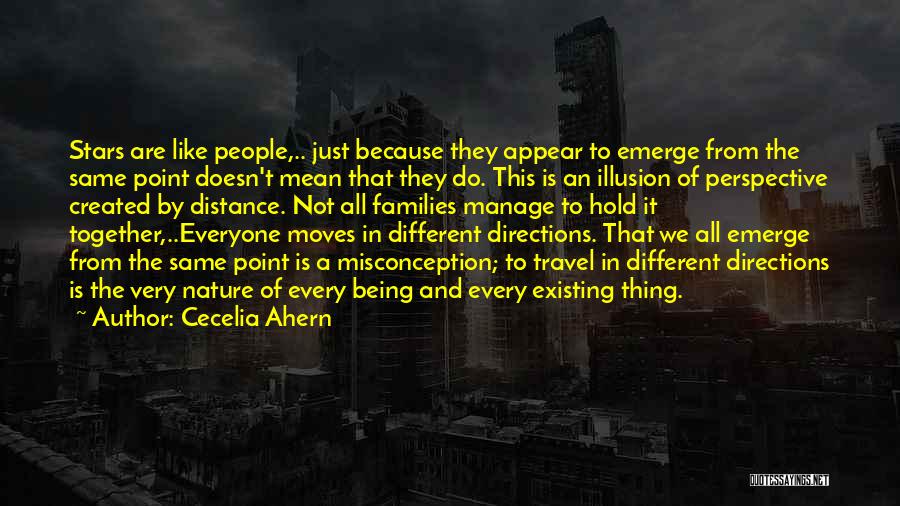 Cecelia Ahern Quotes: Stars Are Like People,.. Just Because They Appear To Emerge From The Same Point Doesn't Mean That They Do. This