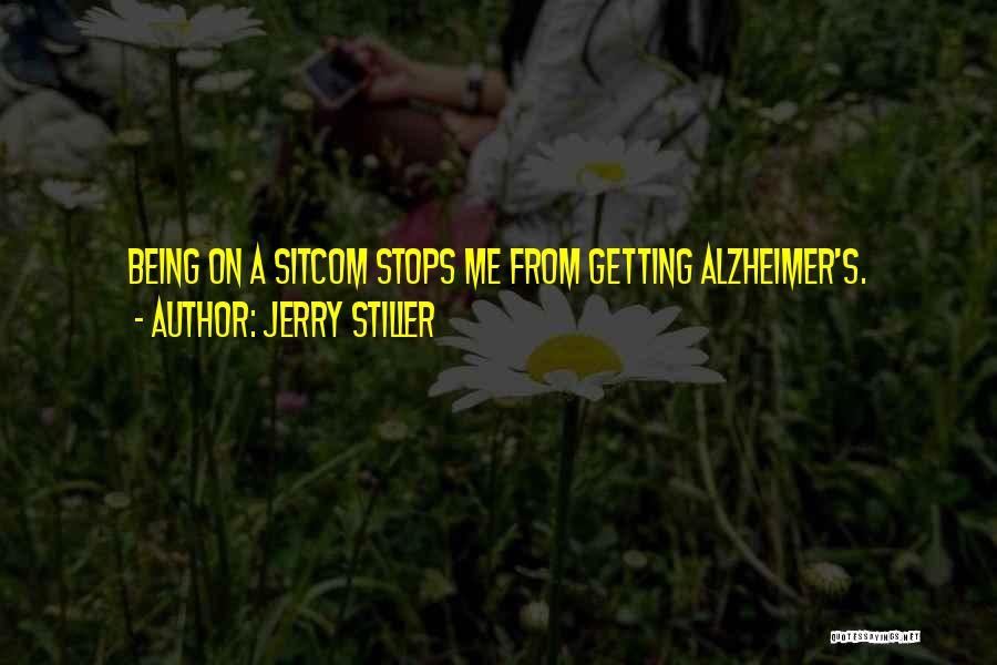 Jerry Stiller Quotes: Being On A Sitcom Stops Me From Getting Alzheimer's.