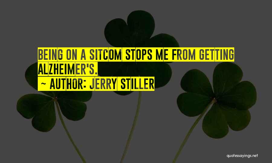 Jerry Stiller Quotes: Being On A Sitcom Stops Me From Getting Alzheimer's.