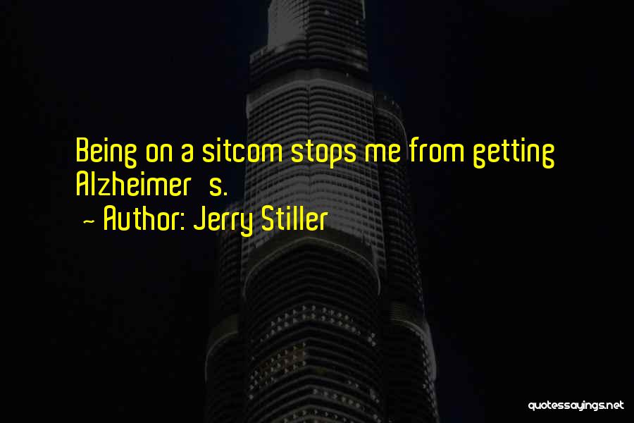 Jerry Stiller Quotes: Being On A Sitcom Stops Me From Getting Alzheimer's.