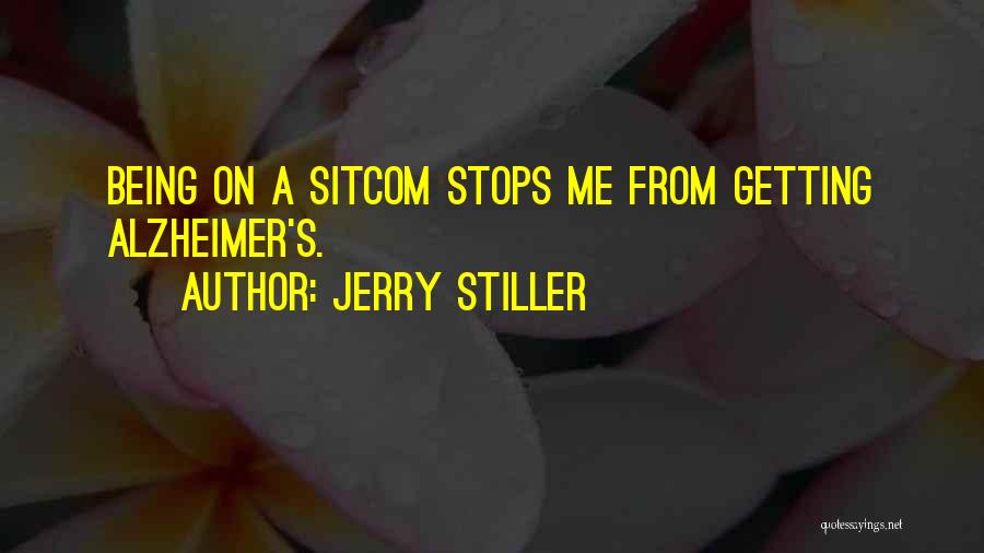 Jerry Stiller Quotes: Being On A Sitcom Stops Me From Getting Alzheimer's.