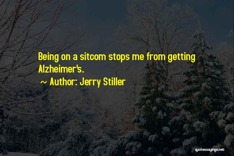 Jerry Stiller Quotes: Being On A Sitcom Stops Me From Getting Alzheimer's.