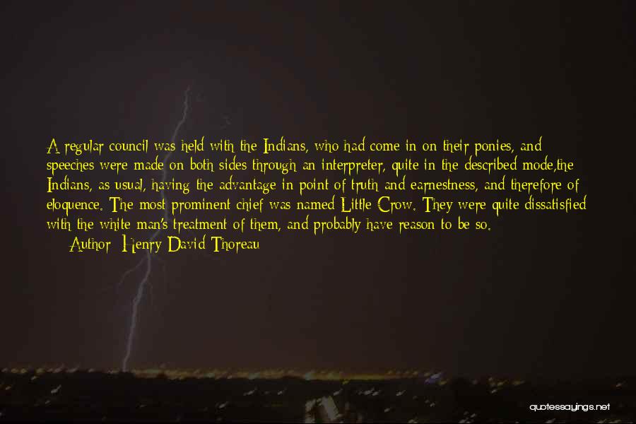 Henry David Thoreau Quotes: A Regular Council Was Held With The Indians, Who Had Come In On Their Ponies, And Speeches Were Made On