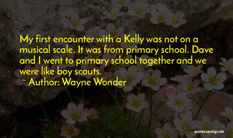 Wayne Wonder Quotes: My First Encounter With A Kelly Was Not On A Musical Scale. It Was From Primary School. Dave And I
