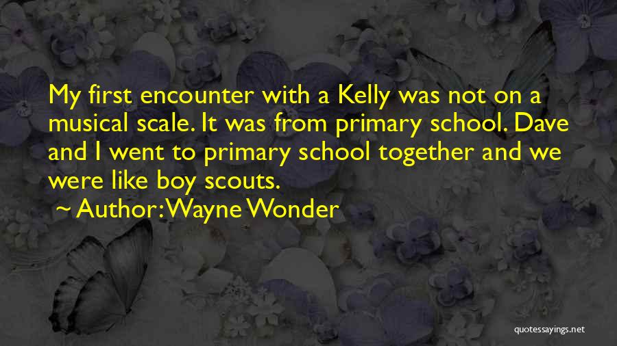 Wayne Wonder Quotes: My First Encounter With A Kelly Was Not On A Musical Scale. It Was From Primary School. Dave And I