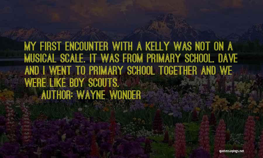 Wayne Wonder Quotes: My First Encounter With A Kelly Was Not On A Musical Scale. It Was From Primary School. Dave And I