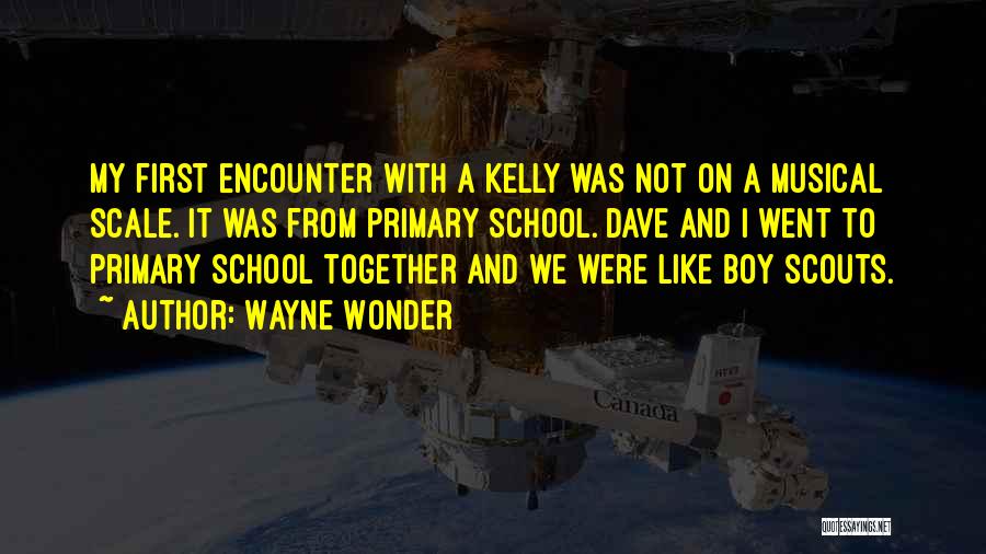 Wayne Wonder Quotes: My First Encounter With A Kelly Was Not On A Musical Scale. It Was From Primary School. Dave And I