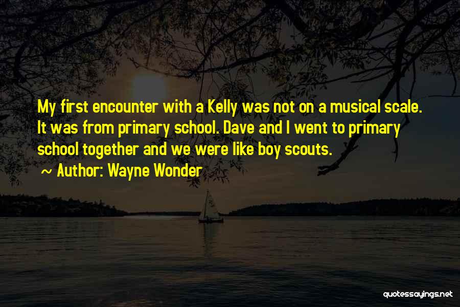 Wayne Wonder Quotes: My First Encounter With A Kelly Was Not On A Musical Scale. It Was From Primary School. Dave And I