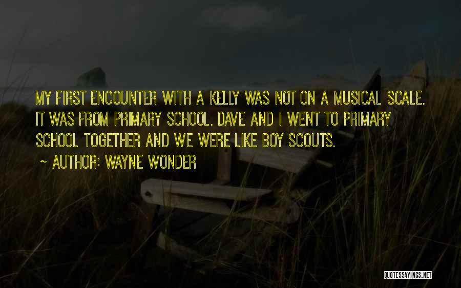 Wayne Wonder Quotes: My First Encounter With A Kelly Was Not On A Musical Scale. It Was From Primary School. Dave And I