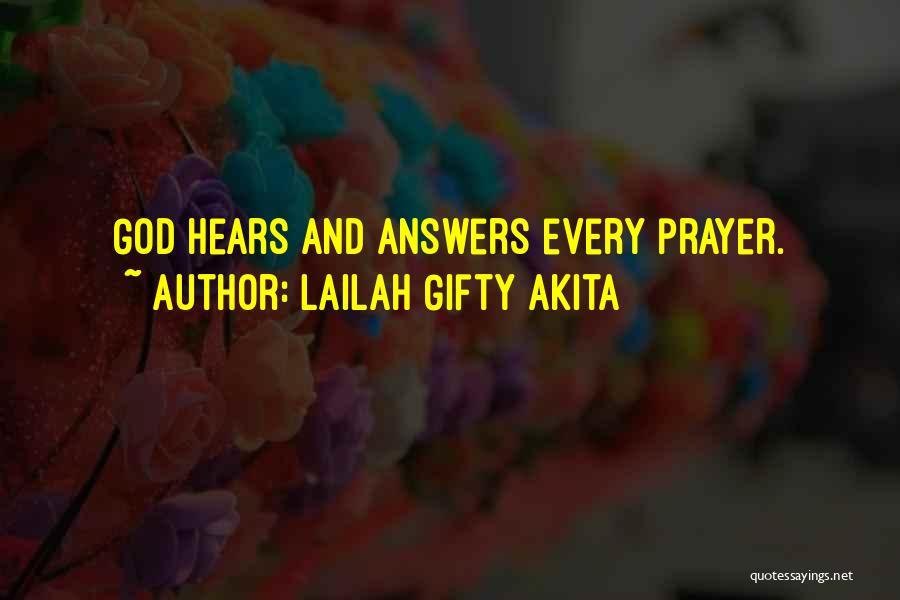 Lailah Gifty Akita Quotes: God Hears And Answers Every Prayer.